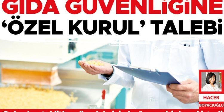 Gıda güvenliğine ‘özel kurul’ talebi… Gıdacılar, taklit ve tağşişle mücadele için bağımsız bir kurul istedi