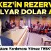Merkez’in rezervleri 27 milyar dolar arttı