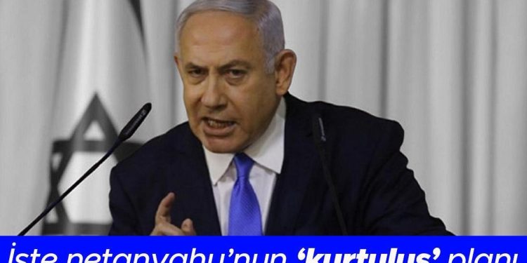 İşte Netanyahu’nun ‘kurtuluş’ planı! İsrailli gazete adını koydu: Varoluşsal bir tehdit