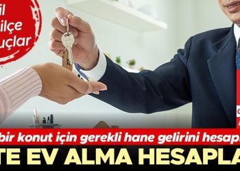 Yeni bir konut için gerekli hane gelirini hesapladık… İşte ev alma hesapları